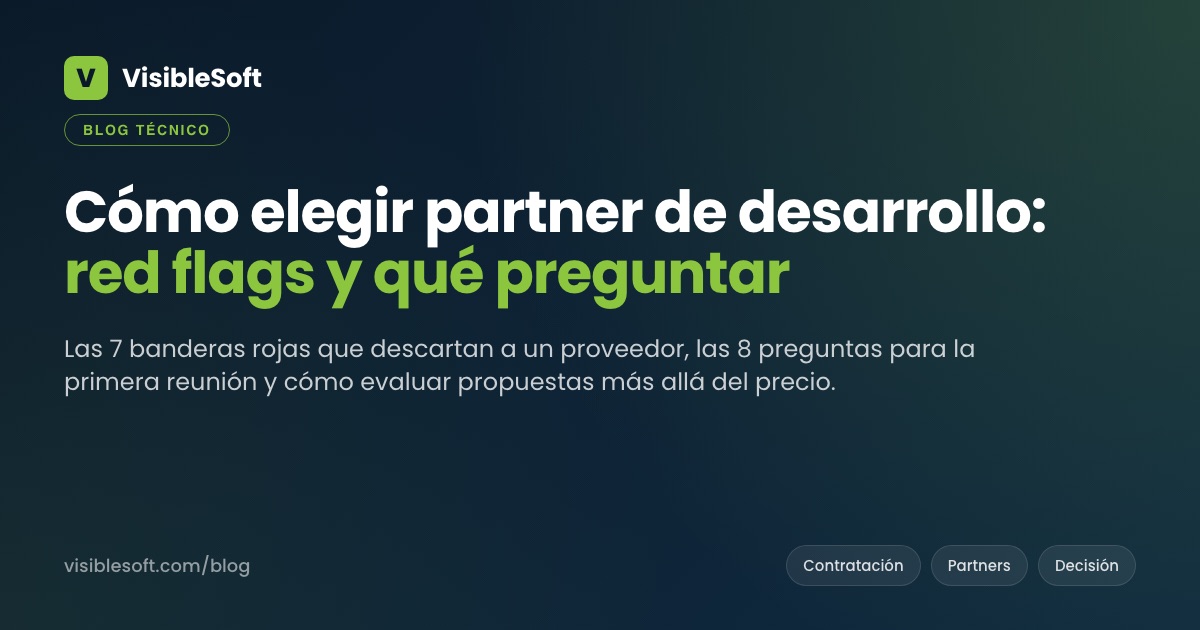 Cómo elegir partner de desarrollo de software a medida: red flags, qué preguntar y cómo evaluar propuestas